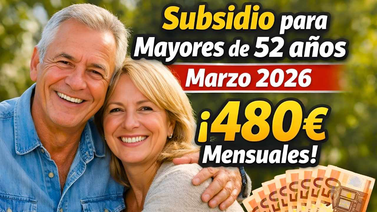 Subsidio para Mayores de 52 años marzo 2026: €480 mensuales, requisitos y fechas de ingreso